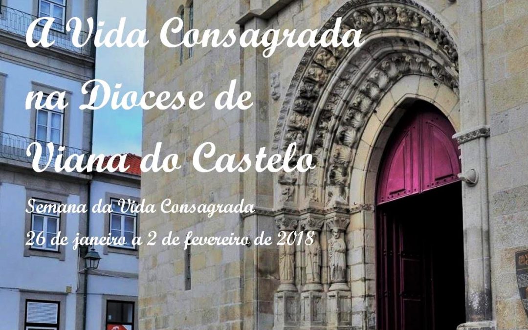 Viana do Castelo: Comunidade diocesana convidada a participar na Semana do Consagrado