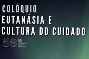 Igreja/Bioética: UCP organiza colóquio «Eutanásia ou a Cultura do Cuidado»