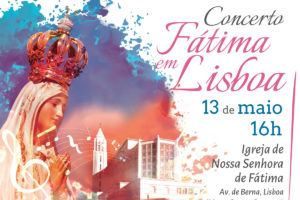 Lisboa: Concerto recorda o centenário das aparições de Fátima