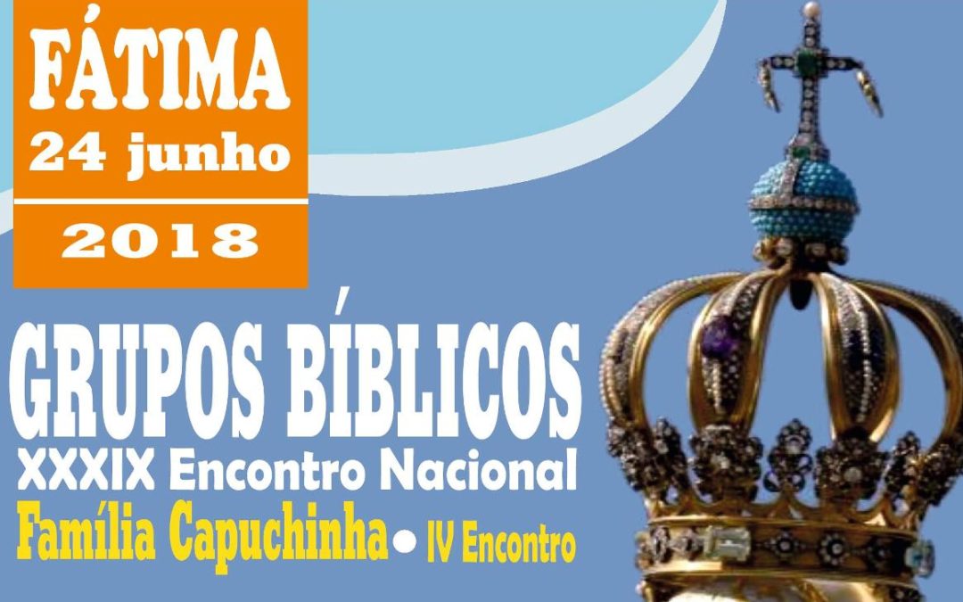 Vida Consagrada: Encontro Nacional dos Grupos Bíblicos e da Família Capuchinha em Fátima