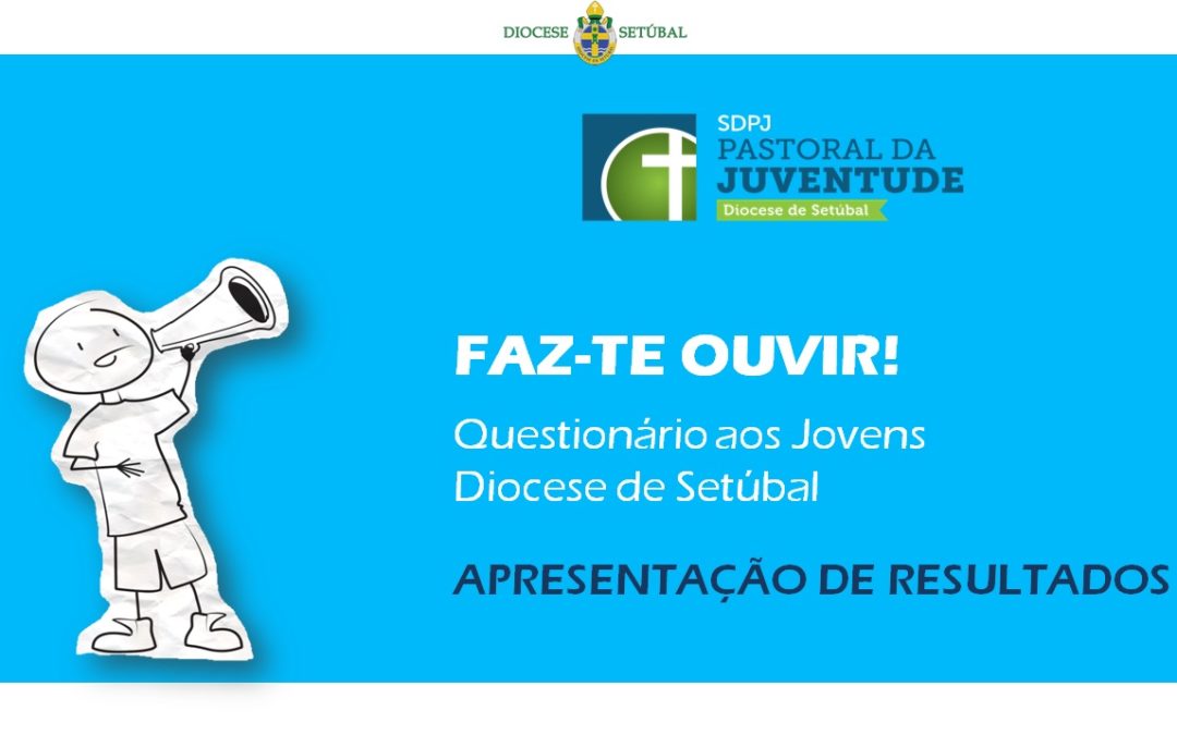 Setúbal: Mais de 1700 jovens, crentes e não crentes, participaram em questionário diocesano