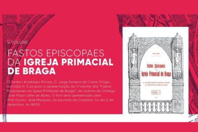 Publicações: Apresentação da obra «Fastos Episcopaes da Igreja Primacial de Braga»